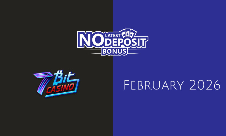 Latest 7Bit Casino no deposit bonus 15th of February 2026