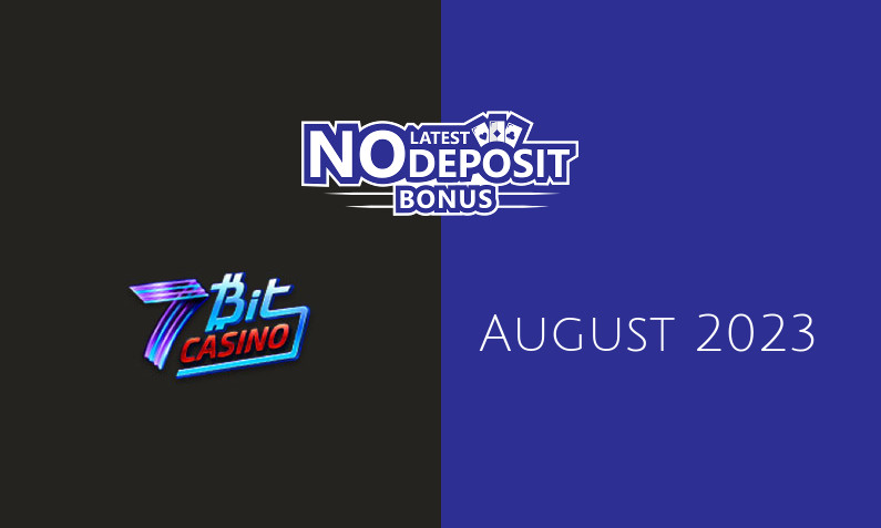 Latest 7Bit Casino no deposit bonus- 26th of August 2023