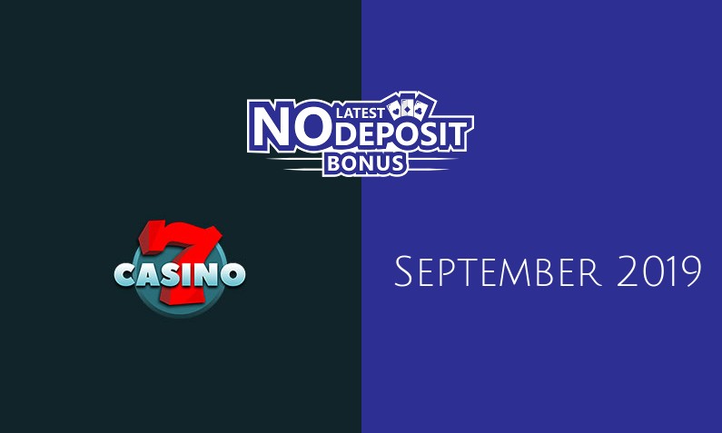 Latest 7Casino no deposit bonus, today 19th of September 2019