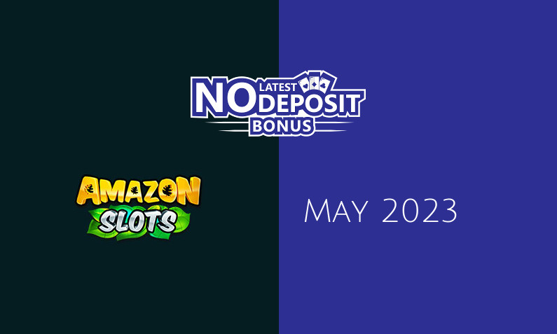Latest Amazon Slots no deposit bonus, today 8th of May 2023