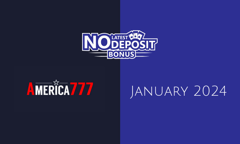 Latest America777 no deposit bonus January 2024