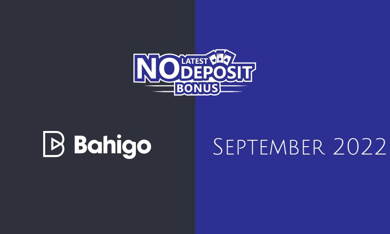 Latest Bahigo no deposit bonus September 2022