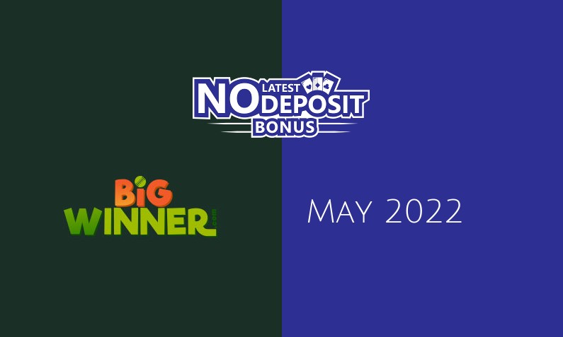 Latest BigWinner no deposit bonus- 9th of May 2022
