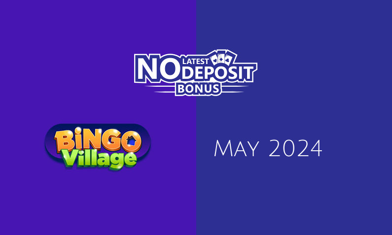 Latest BingoVillage no deposit bonus May 2024