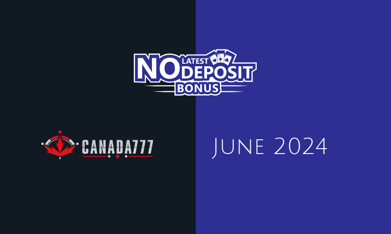 Latest Canada777 no deposit bonus, today 1st of June 2024