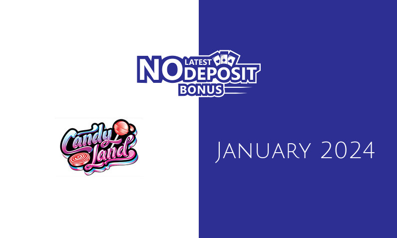 Latest CandyLand no deposit bonus, today 21st of January 2024