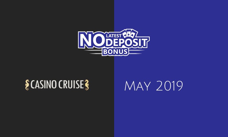 Latest Casino Cruise no deposit bonus- 18th of May 2019