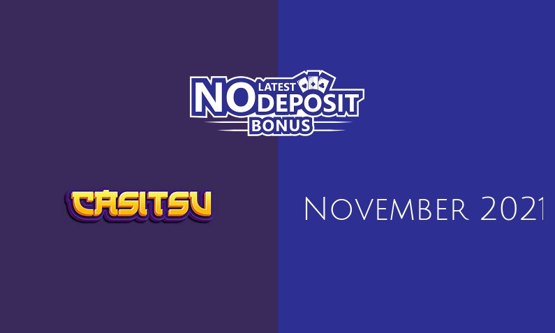 Latest Casitsu no deposit bonus- 21st of November 2021