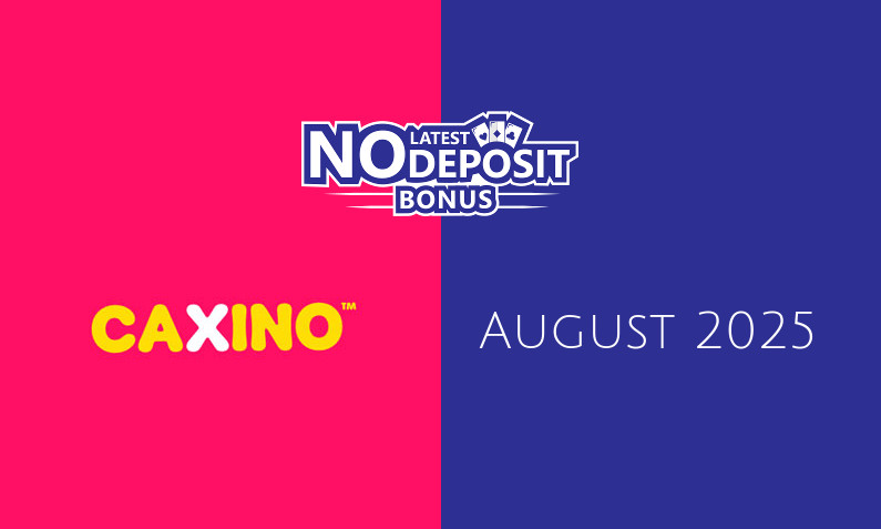 Latest Caxino no deposit bonus 25th of August 2025
