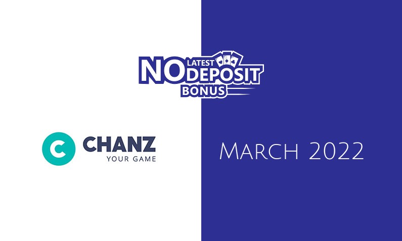 Latest Chanz Casino no deposit bonus- 10th of March 2022
