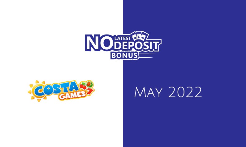 Latest Costa Games no deposit bonus, today 30th of May 2022