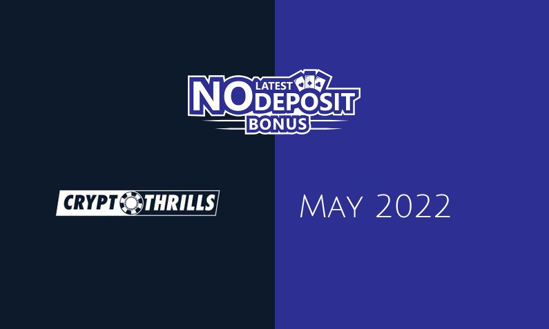 Latest Cryptothrills Casino no deposit bonus- 15th of May 2022