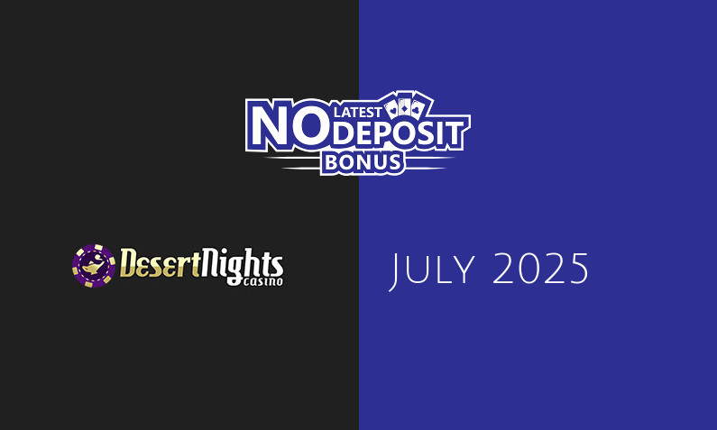 Latest Desert Nights Casino no deposit bonus- 7th of July 2025