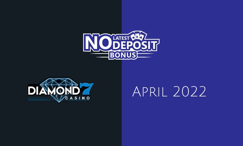 Latest Diamond7 Casino no deposit bonus April 2022