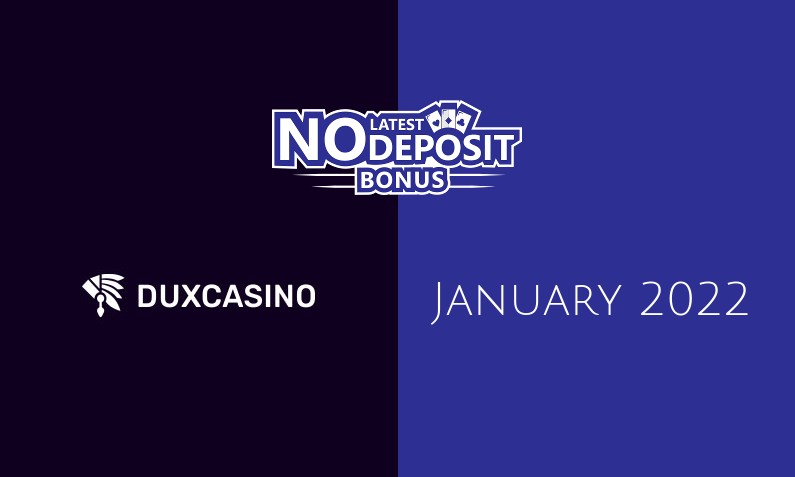 Latest Duxcasino no deposit bonus, today 30th of January 2022