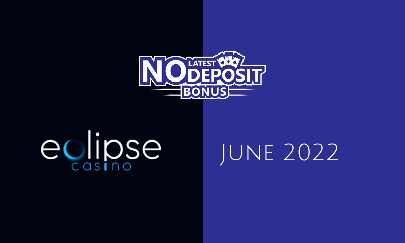 Latest Eclipse Casino no deposit bonus, today 7th of June 2022