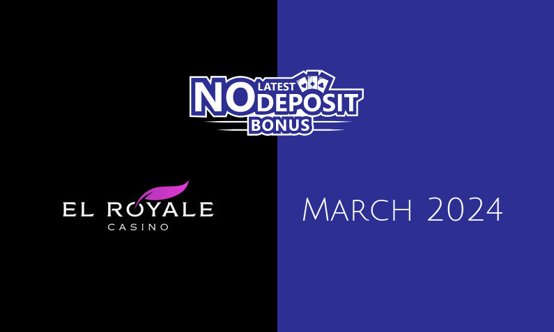 Latest El Royale no deposit bonus, today 21st of March 2024