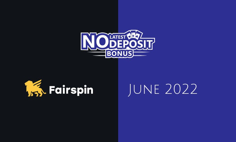 Latest Fairspin no deposit bonus 28th of June 2022