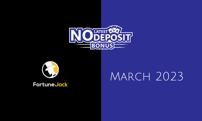 Latest FortuneJack no deposit bonus, today 22nd of March 2023