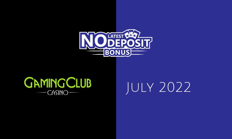 Latest Gaming Club Casino no deposit bonus, today 2nd of July 2022