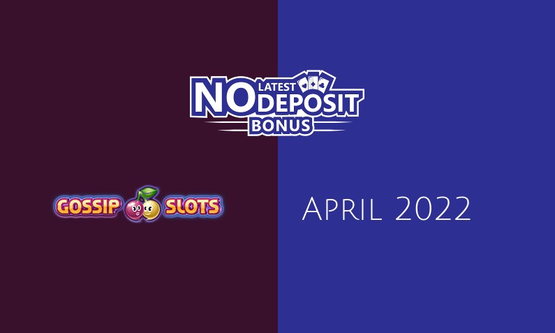 Latest Gossip Slots Casino no deposit bonus, today 25th of April 2022