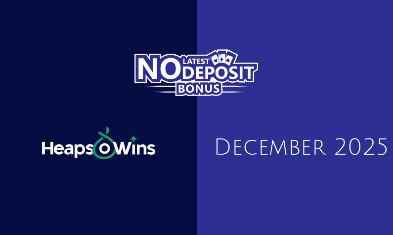 Latest Heaps O Wins no deposit bonus December 2025