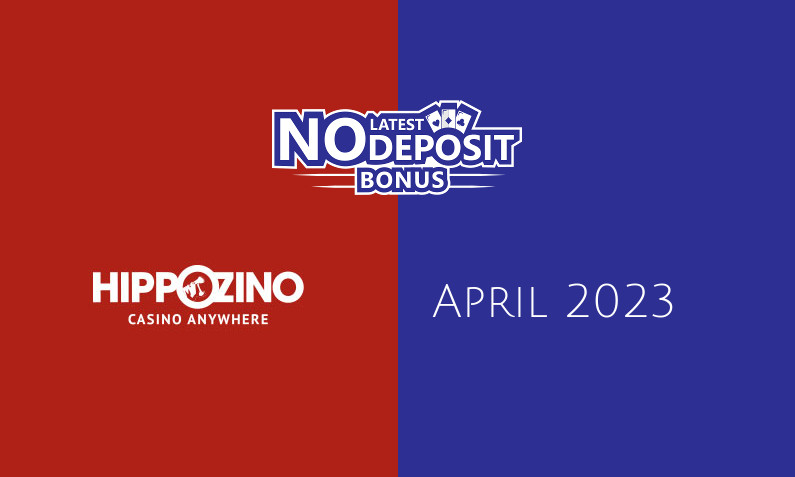 Latest HippoZino Casino no deposit bonus- 17th of April 2023