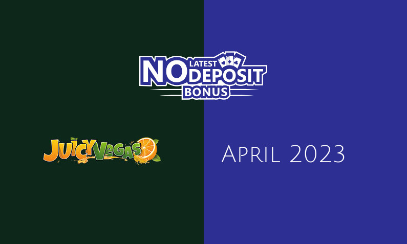 Latest Juicy Vegas no deposit bonus- 18th of April 2023