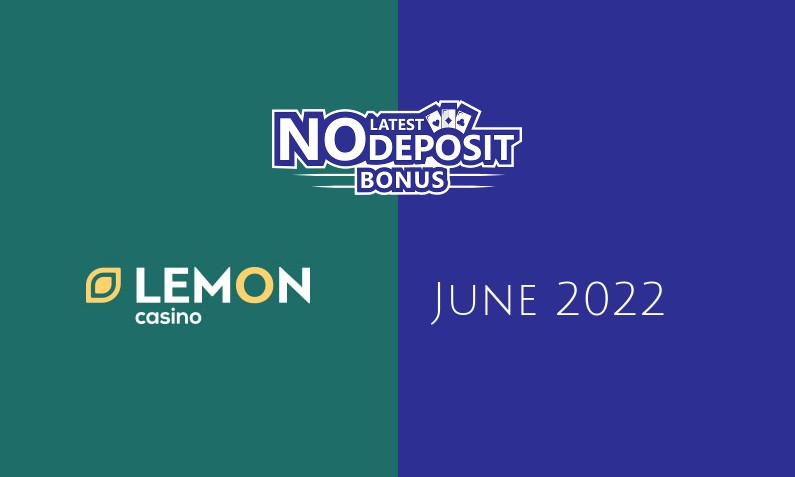 Latest Lemon Casino no deposit bonus June 2022