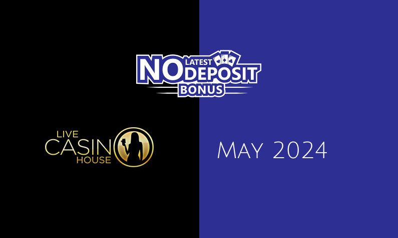 Latest Live Casino House no deposit bonus 1st of May 2024