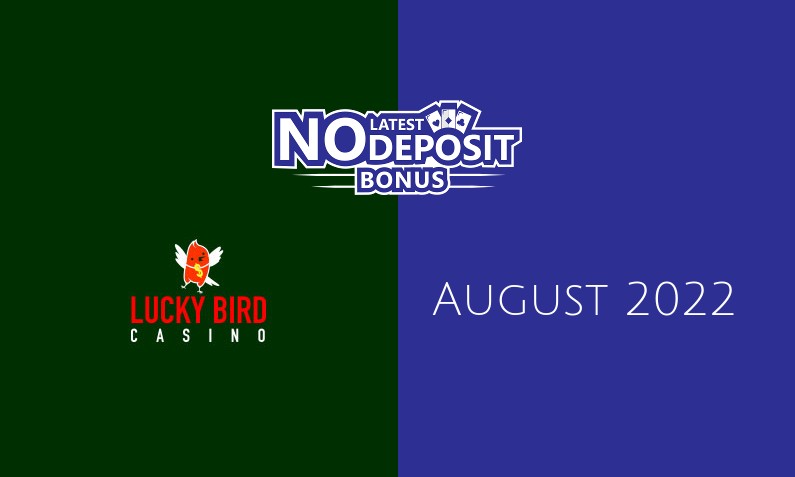 Latest Lucky Bird Casino no deposit bonus August 2022