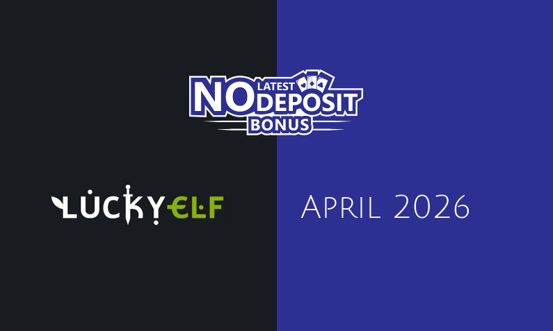 Latest Lucky Elf no deposit bonus April 2026