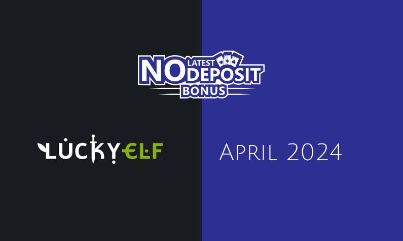 Latest Lucky Elf no deposit bonus, today 20th of April 2024