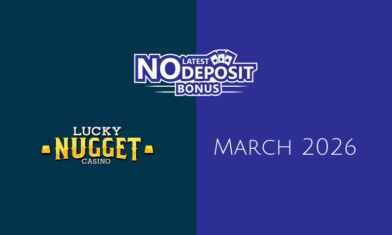 Latest Lucky Nugget Casino no deposit bonus 12th of March 2026