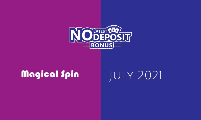 Latest Magical Spin no deposit bonus 1st of July 2021