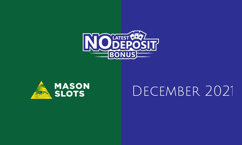 Latest Mason Slots no deposit bonus 4th of December 2021