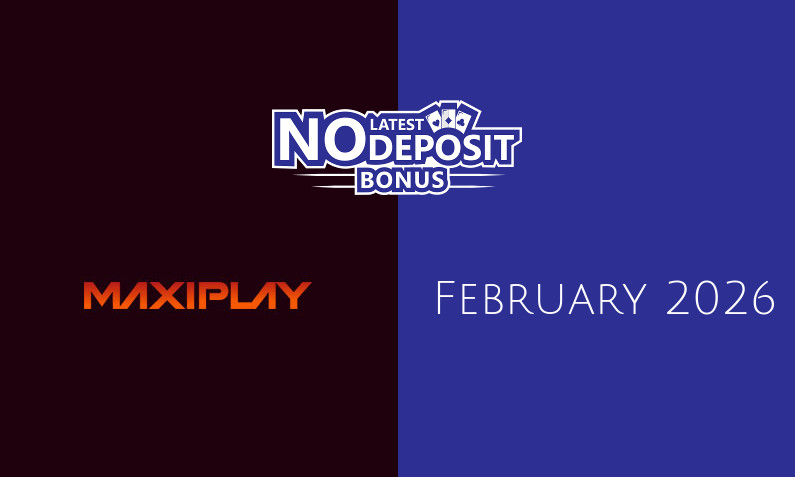 Latest MaxiPlay Casino no deposit bonus, today 18th of February 2026