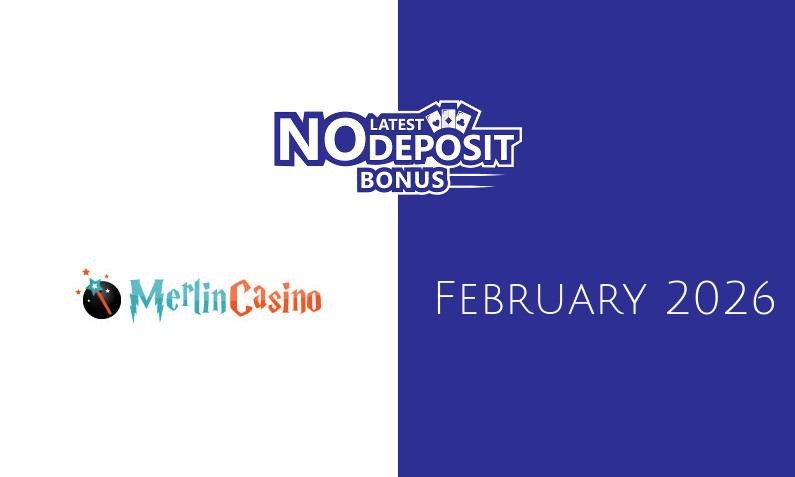 Latest Merlin Casino no deposit bonus- 15th of February 2026