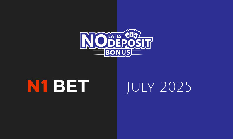 Latest N1Bet no deposit bonus, today 28th of July 2025