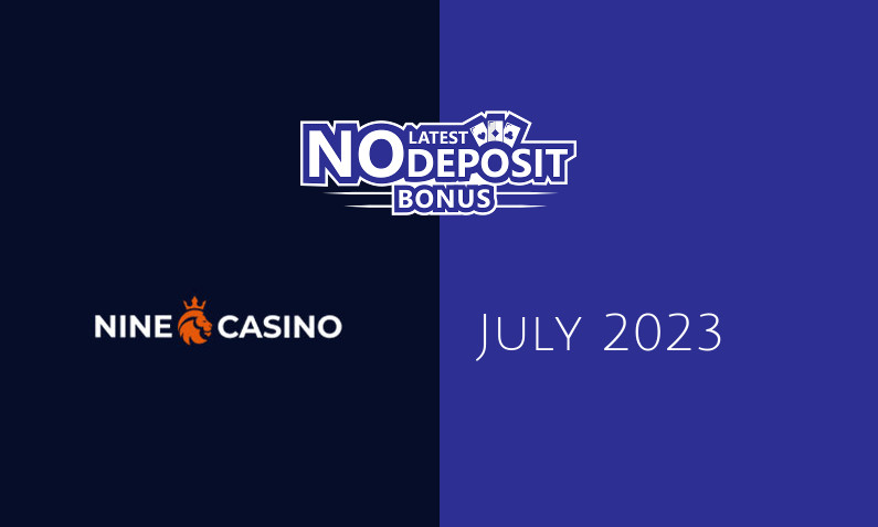 Latest NineCasino no deposit bonus, today 7th of July 2023