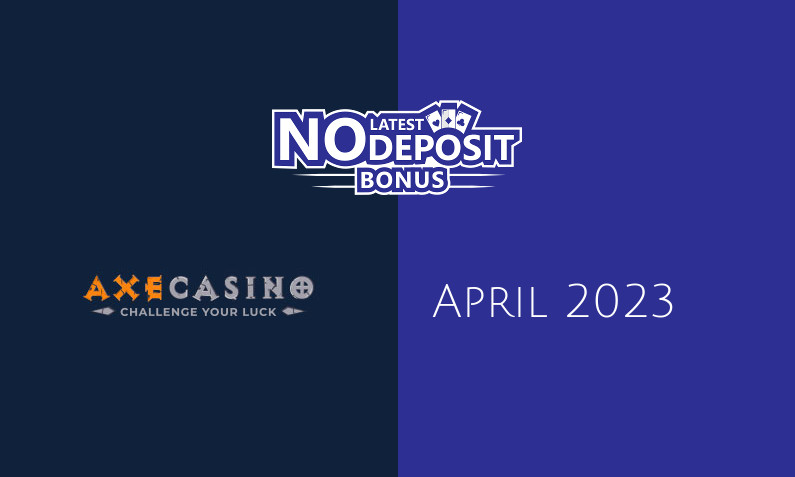 Latest no deposit bonus from Axecasino 27th of April 2023