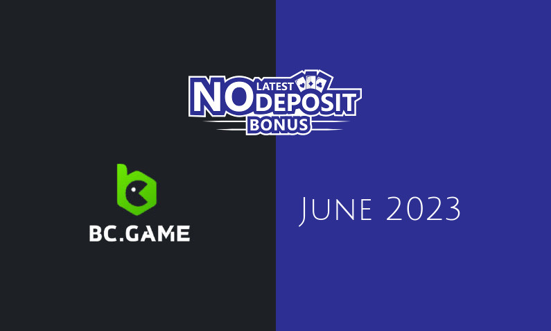 Latest no deposit bonus from BCgame June 2023