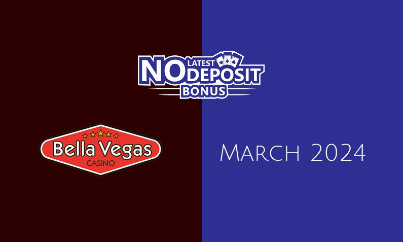 Latest no deposit bonus from Bella Vegas Casino March 2024