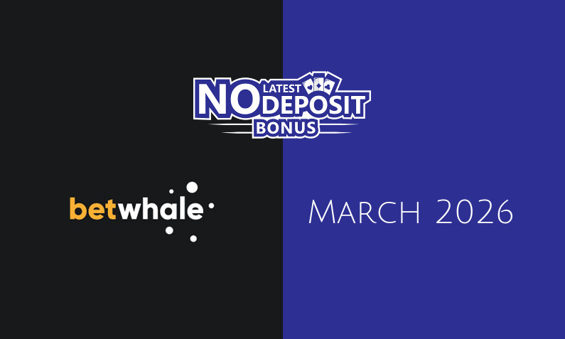 Latest no deposit bonus from Betwhale- 16th of March 2026