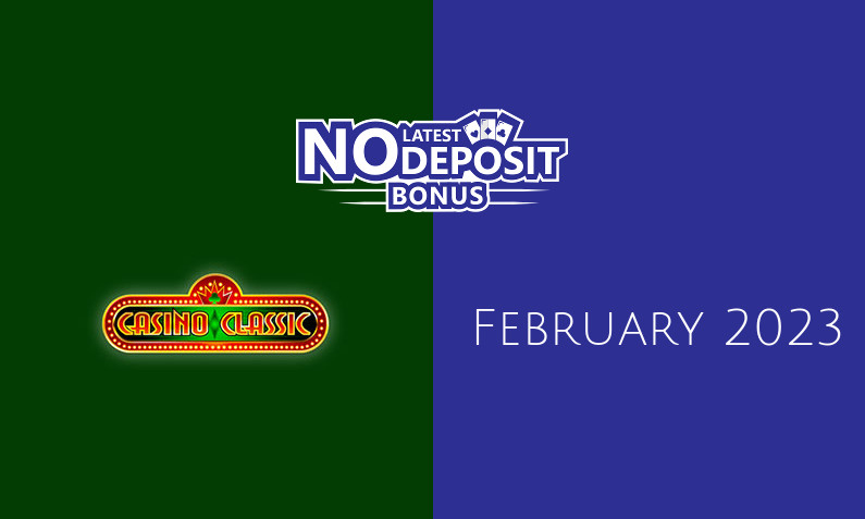 Latest no deposit bonus from Casino Classic 4th of February 2023