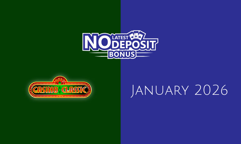 Latest no deposit bonus from Casino Classic January 2026