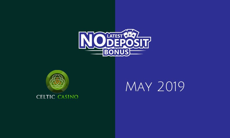 Latest no deposit bonus from Celtic Casino- 16th of May 2019