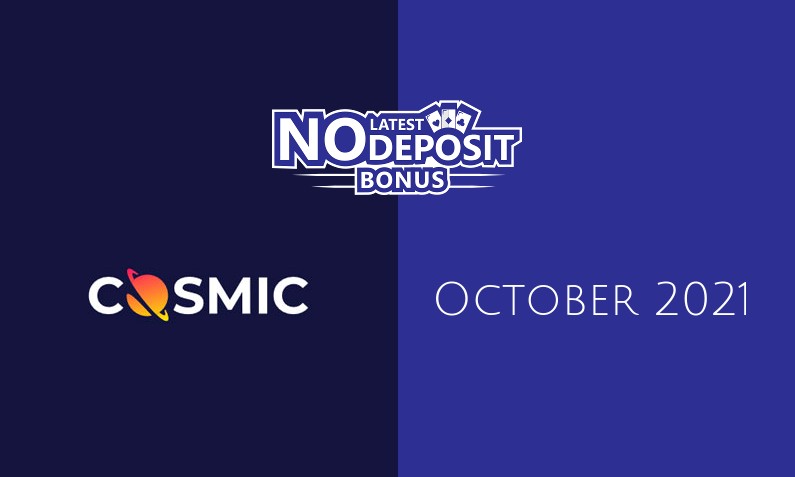 Latest no deposit bonus from CosmicSlot, today 9th of October 2021