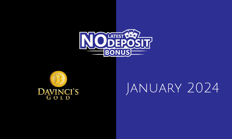 Latest no deposit bonus from Da Vincis Gold, today 28th of January 2024