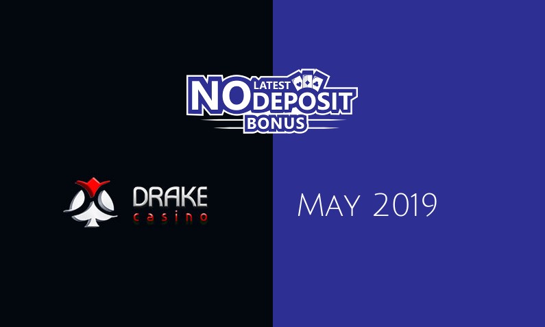 Latest no deposit bonus from Drake Casino May 2019